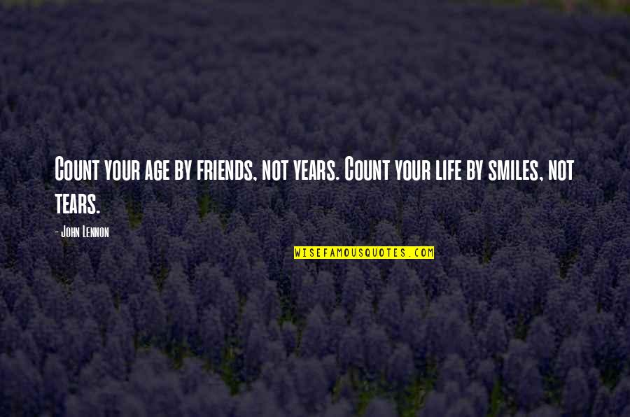 Age And Friends Quotes By John Lennon: Count your age by friends, not years. Count