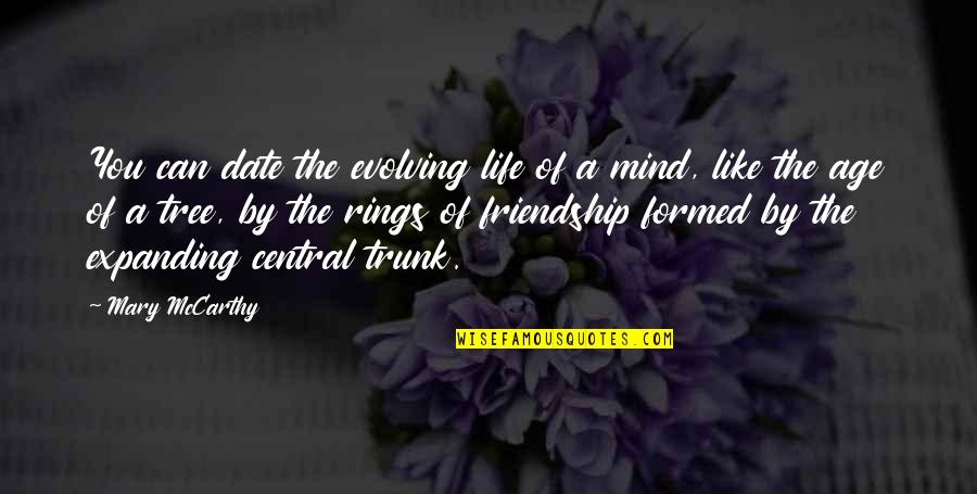 Age And Friendship Quotes By Mary McCarthy: You can date the evolving life of a Age And Friendship Quotes By Mary McCarthy: You can date the evolving life of a