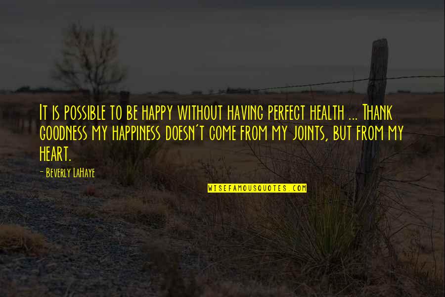 Age And Happiness Quotes By Beverly LaHaye: It is possible to be happy without having