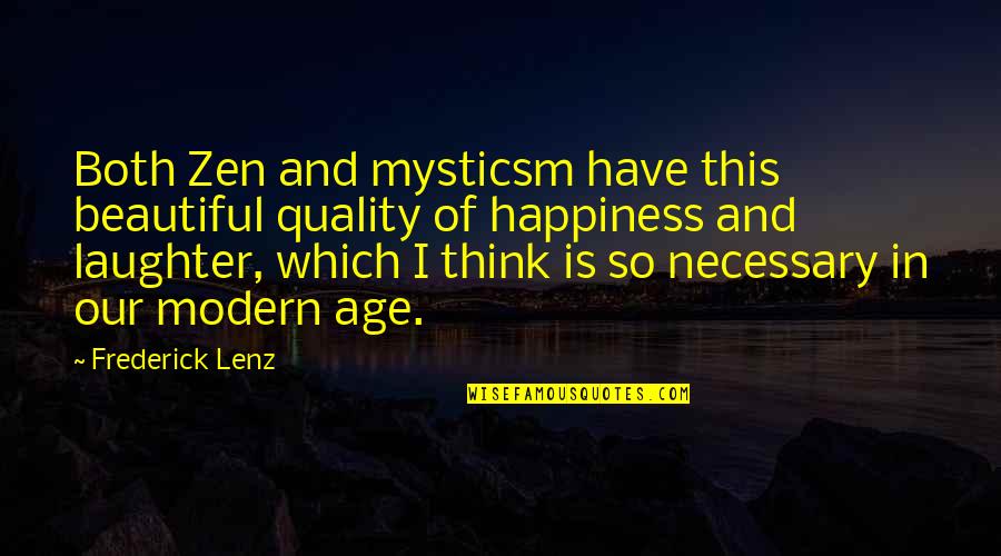 Age And Happiness Quotes By Frederick Lenz: Both Zen and mysticsm have this beautiful quality