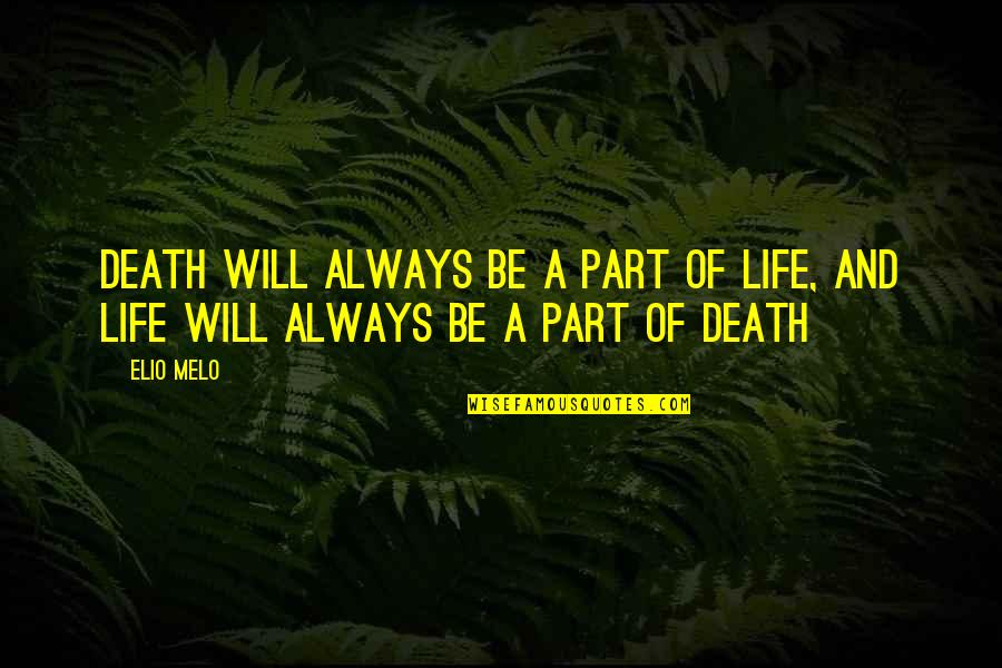 Age And Life Quotes By Elio Melo: Death will always be a part of life,