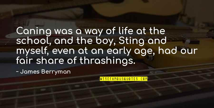 Age And Life Quotes By James Berryman: Caning was a way of life at the Age And Life Quotes By James Berryman: Caning was a way of life at the