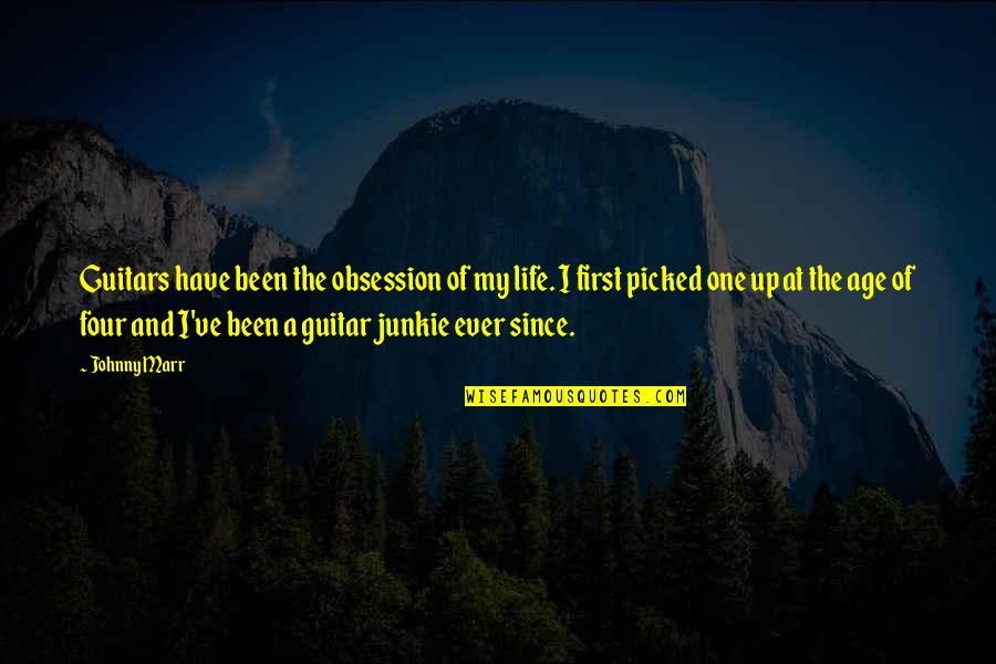 Age And Life Quotes By Johnny Marr: Guitars have been the obsession of my life. Age And Life Quotes By Johnny Marr: Guitars have been the obsession of my life.