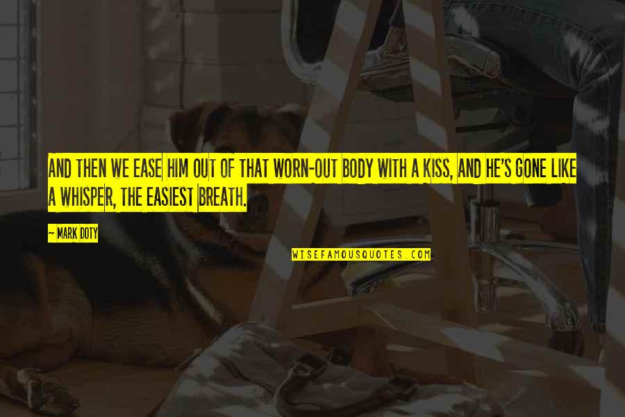 Age And Life Quotes By Mark Doty: And then we ease him out of that Age And Life Quotes By Mark Doty: And then we ease him out of that