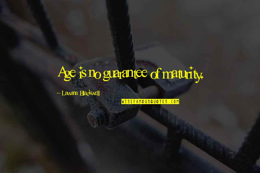 Age And Maturity Quotes By Lawana Blackwell: Age is no guarantee of maturity.