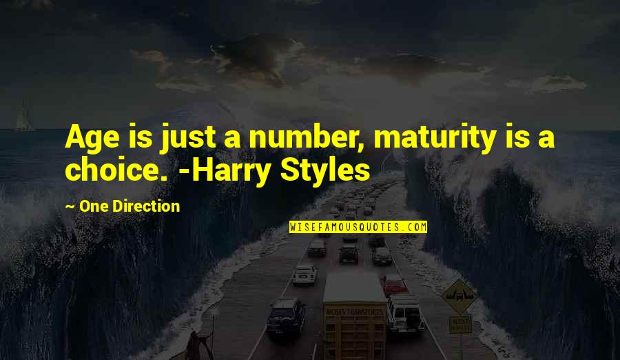 Age And Maturity Quotes By One Direction: Age is just a number, maturity is a