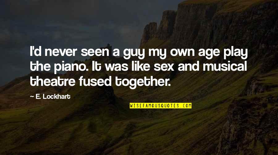 Age And Play Quotes By E. Lockhart: I'd never seen a guy my own age