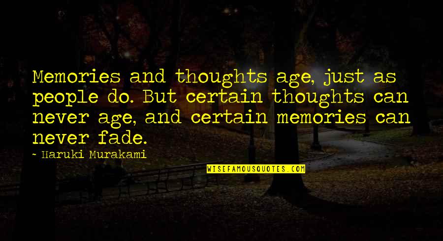 Age And Quotes By Haruki Murakami: Memories and thoughts age, just as people do.