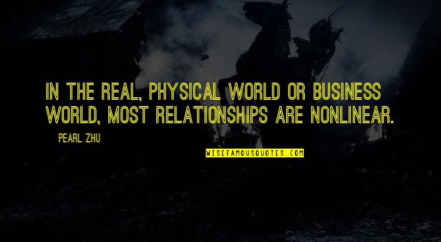 Age And Relationships Quotes By Pearl Zhu: In the real, physical world or business world,