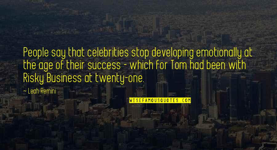 Age And Success Quotes By Leah Remini: People say that celebrities stop developing emotionally at