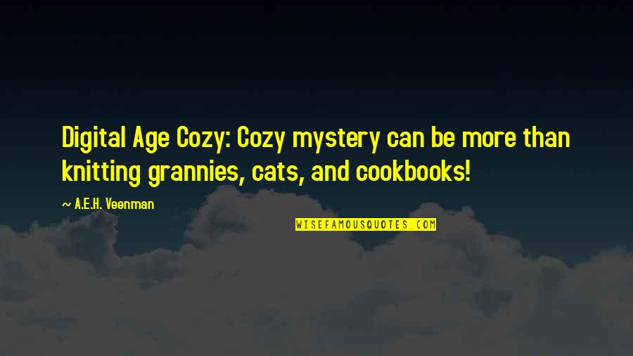 Age And Technology Quotes By A.E.H. Veenman: Digital Age Cozy: Cozy mystery can be more