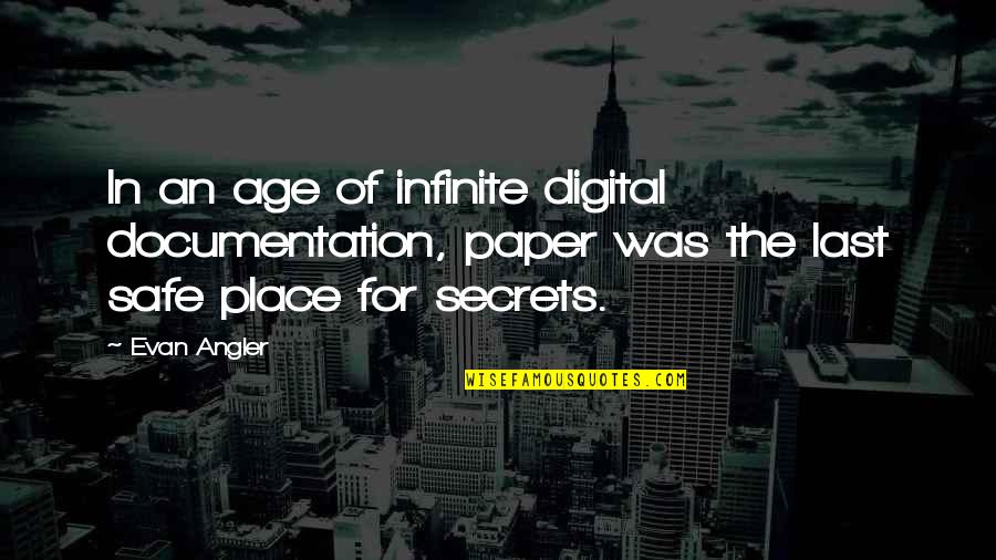 Age And Technology Quotes By Evan Angler: In an age of infinite digital documentation, paper