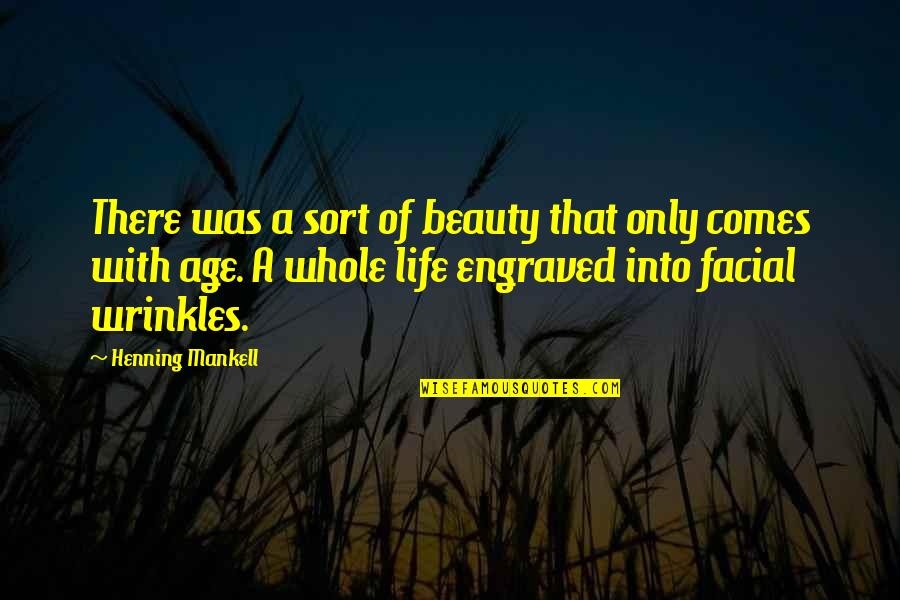 Age And Wrinkles Quotes By Henning Mankell: There was a sort of beauty that only