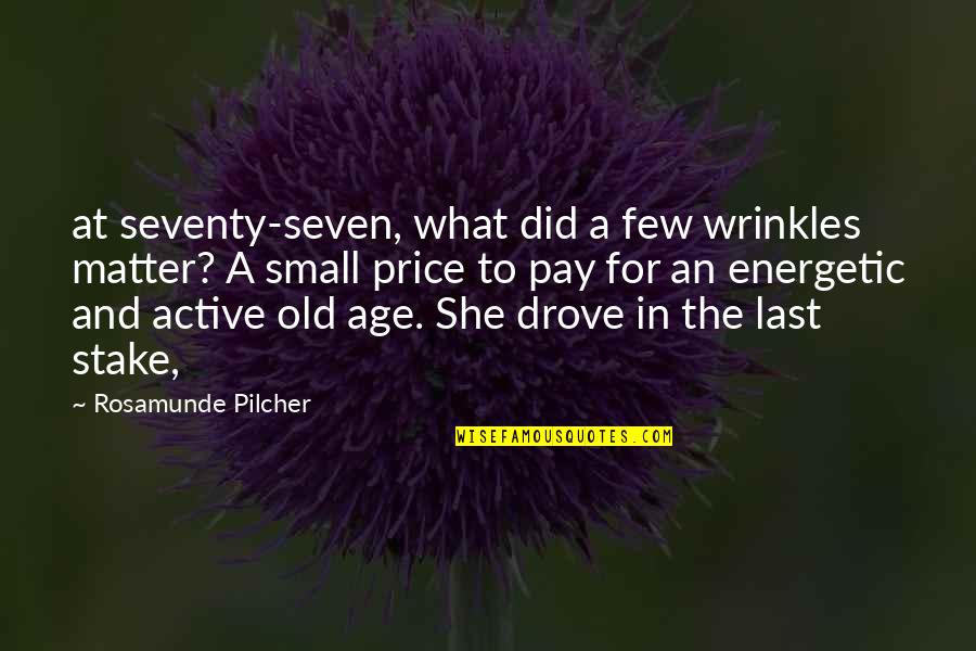 Age And Wrinkles Quotes By Rosamunde Pilcher: at seventy-seven, what did a few wrinkles matter?