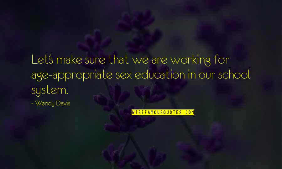 Age Appropriate Quotes By Wendy Davis: Let's make sure that we are working for