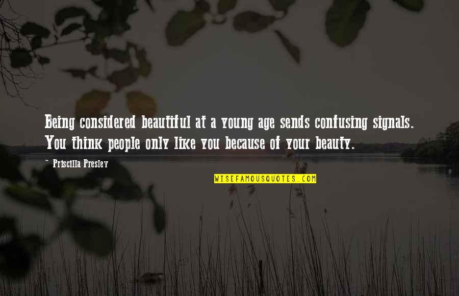 Age Beautiful Quotes By Priscilla Presley: Being considered beautiful at a young age sends Age Beautiful Quotes By Priscilla Presley: Being considered beautiful at a young age sends