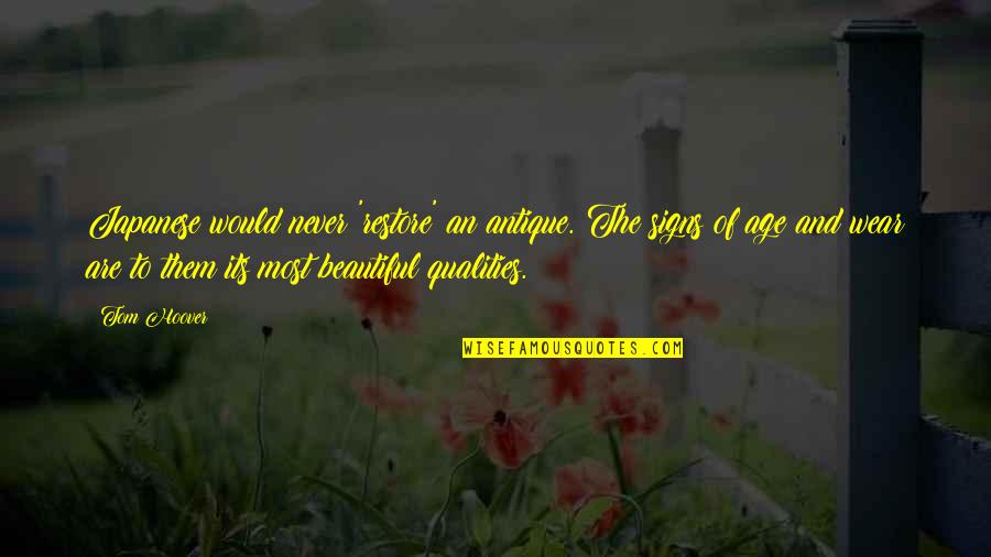 Age Beautiful Quotes By Tom Hoover: Japanese would never 'restore' an antique. The signs Age Beautiful Quotes By Tom Hoover: Japanese would never 'restore' an antique. The signs