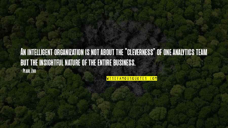 Age Business Quotes By Pearl Zhu: An intelligent organization is not about the "cleverness" Age Business Quotes By Pearl Zhu: An intelligent organization is not about the "cleverness"