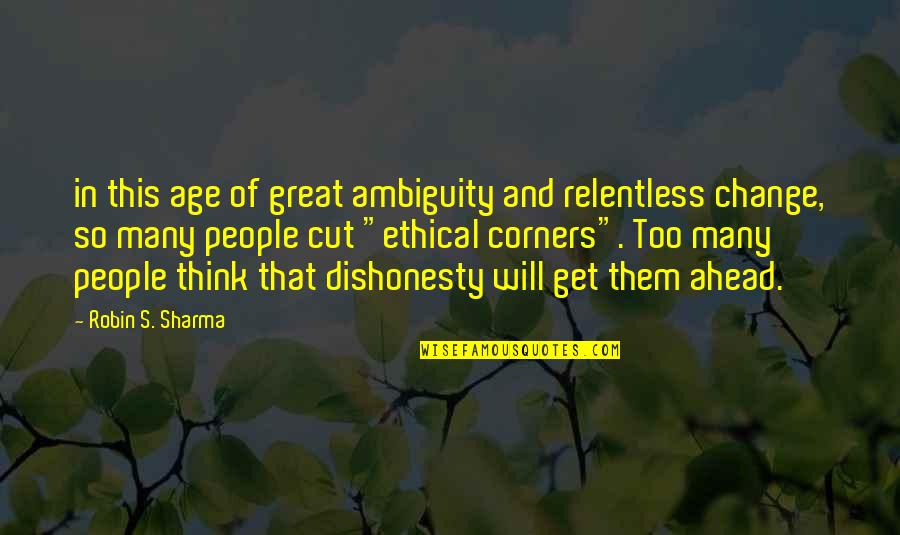 Age Change Quotes By Robin S. Sharma: in this age of great ambiguity and relentless