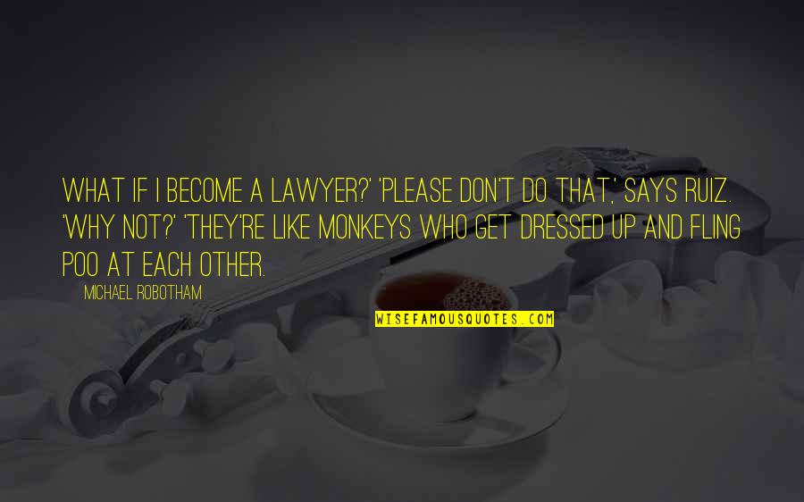 Age Differences And Love Quotes By Michael Robotham: What if I become a lawyer?' 'Please don't