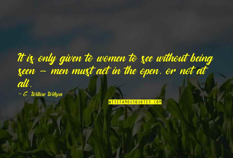 Age Graduation Quotes By G. Willow Wilson: It is only given to women to see