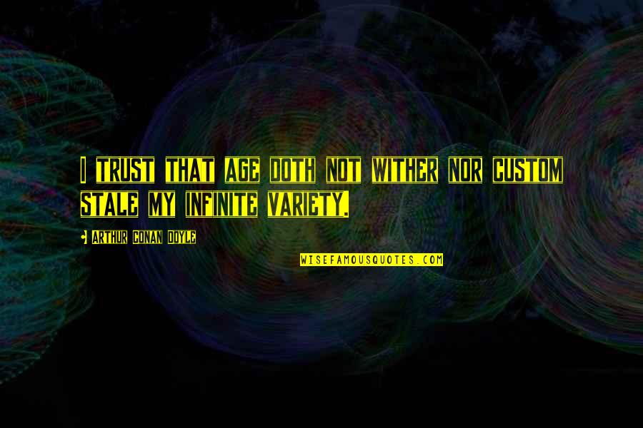 Age Humor Quotes By Arthur Conan Doyle: I trust that age doth not wither nor Age Humor Quotes By Arthur Conan Doyle: I trust that age doth not wither nor