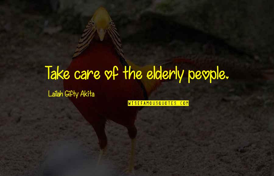 Age Humor Quotes By Lailah Gifty Akita: Take care of the elderly people. Age Humor Quotes By Lailah Gifty Akita: Take care of the elderly people.