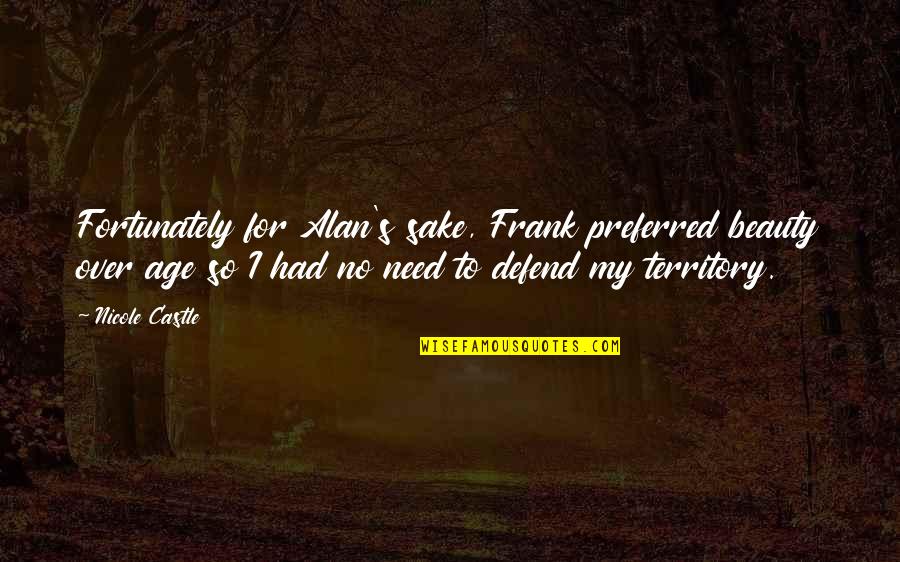Age Humor Quotes By Nicole Castle: Fortunately for Alan's sake, Frank preferred beauty over Age Humor Quotes By Nicole Castle: Fortunately for Alan's sake, Frank preferred beauty over