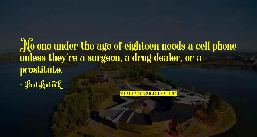 Age Humor Quotes By Paul Rudnick: No one under the age of eighteen needs