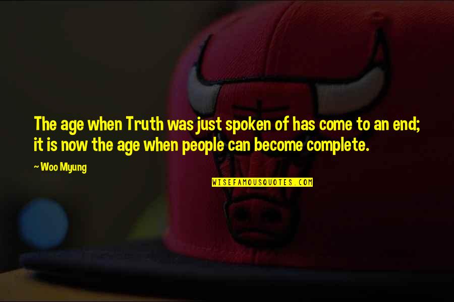 Age Inspirational Quotes By Woo Myung: The age when Truth was just spoken of
