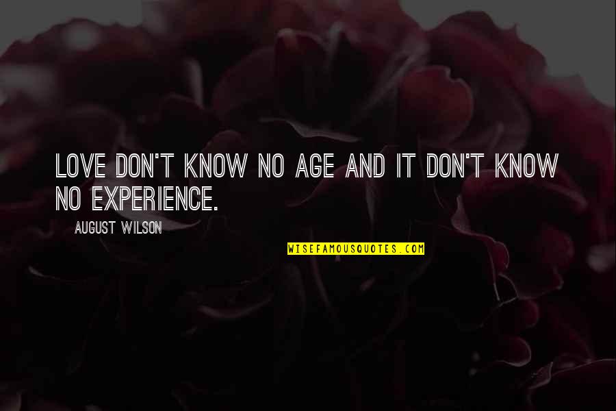 Age Is Experience Quotes By August Wilson: Love don't know no age and it don't