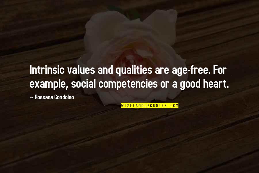 Age Is Experience Quotes By Rossana Condoleo: Intrinsic values and qualities are age-free. For example,