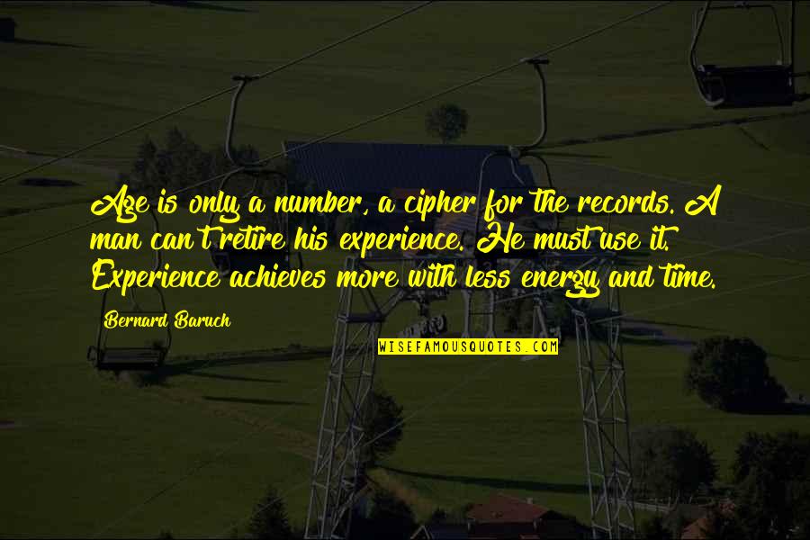 Age Is Just A Number Quotes By Bernard Baruch: Age is only a number, a cipher for