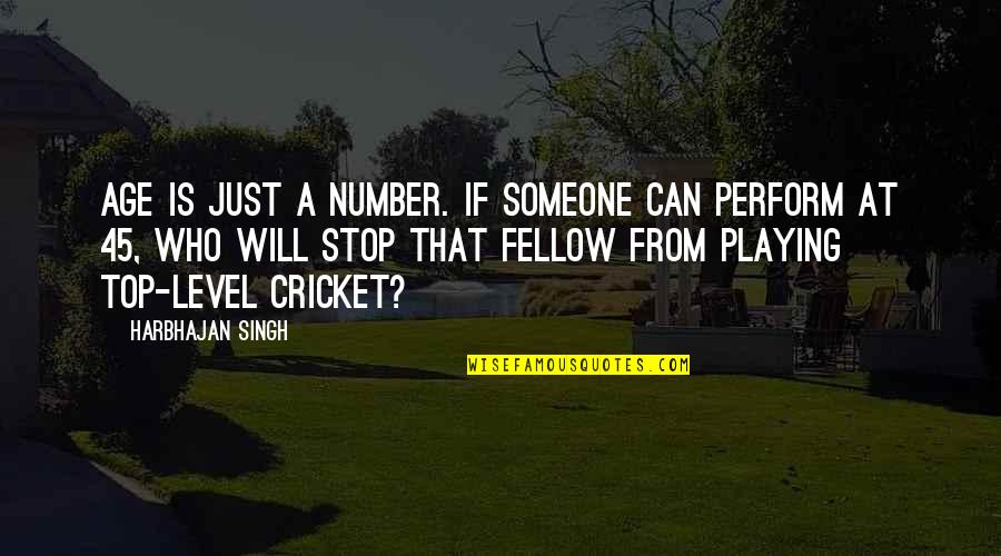 Age Is Just A Number Quotes By Harbhajan Singh: Age is just a number. If someone can