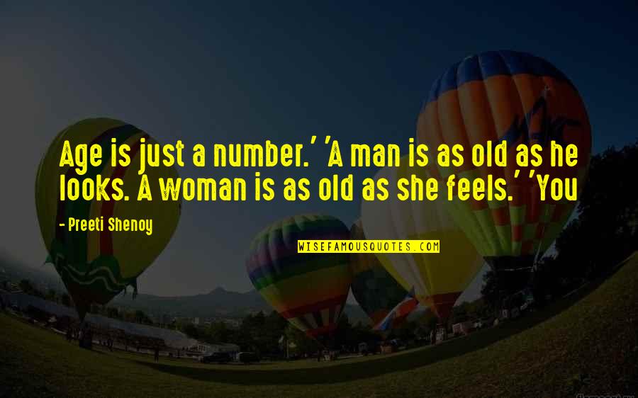 Age Is Just A Number Quotes By Preeti Shenoy: Age is just a number.' 'A man is