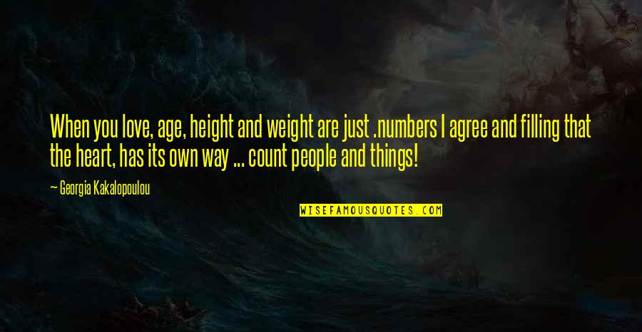 Age Is Just Numbers Quotes By Georgia Kakalopoulou: When you love, age, height and weight are