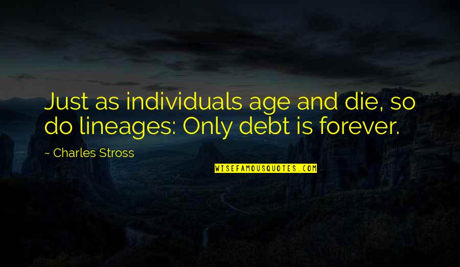 Age Is Just Quotes By Charles Stross: Just as individuals age and die, so do