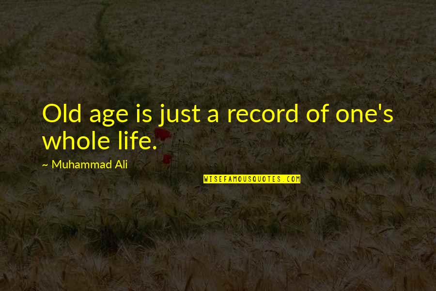 Age Is Just Quotes By Muhammad Ali: Old age is just a record of one's