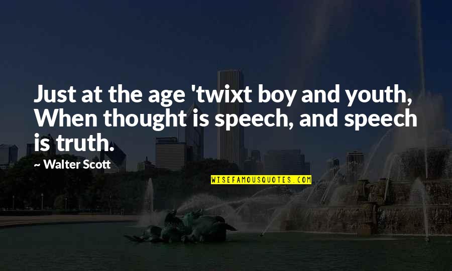 Age Is Just Quotes By Walter Scott: Just at the age 'twixt boy and youth,