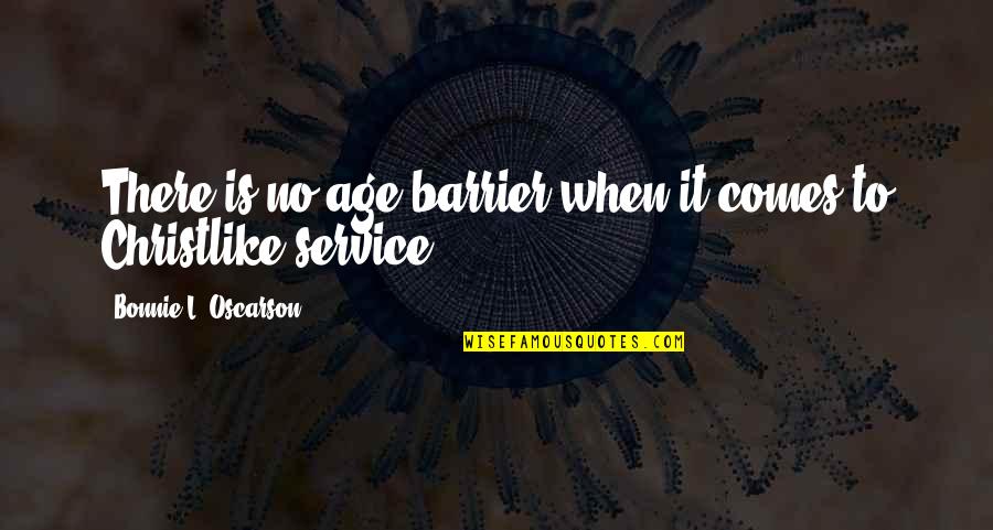 Age Is No Barrier Quotes By Bonnie L. Oscarson: There is no age barrier when it comes