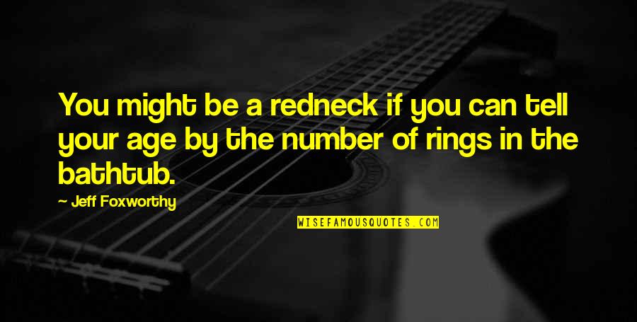 Age Is Only Number Quotes By Jeff Foxworthy: You might be a redneck if you can