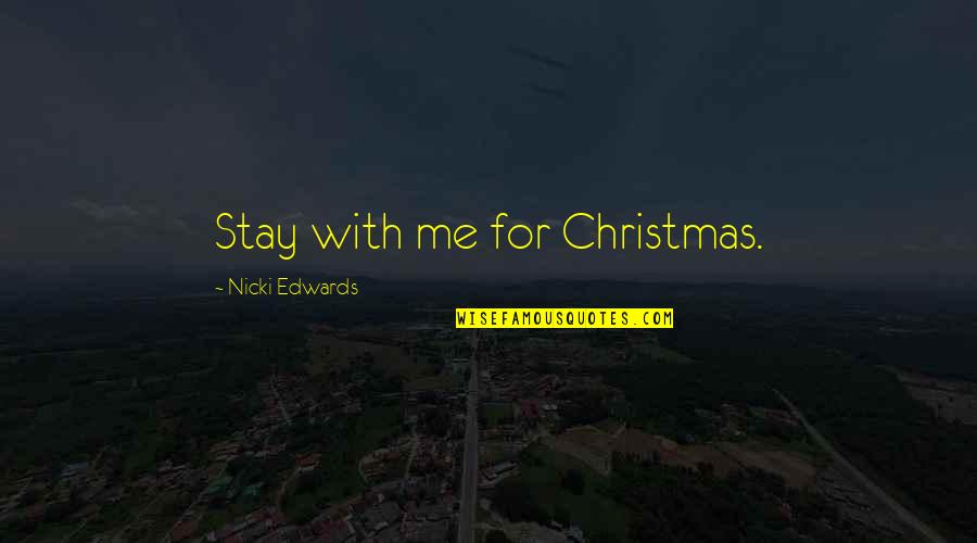 Age Matters In Love Quotes By Nicki Edwards: Stay with me for Christmas.