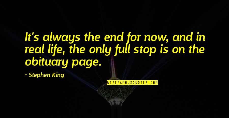 Age Of 30 Quotes By Stephen King: It's always the end for now, and in