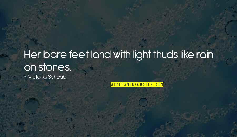 Age Of 30 Quotes By Victoria Schwab: Her bare feet land with light thuds like
