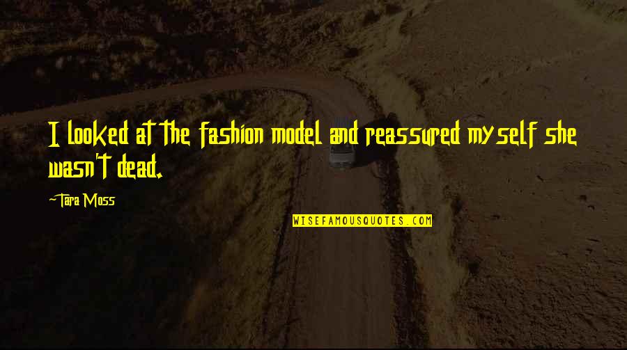 Age Of Adeline Quotes By Tara Moss: I looked at the fashion model and reassured