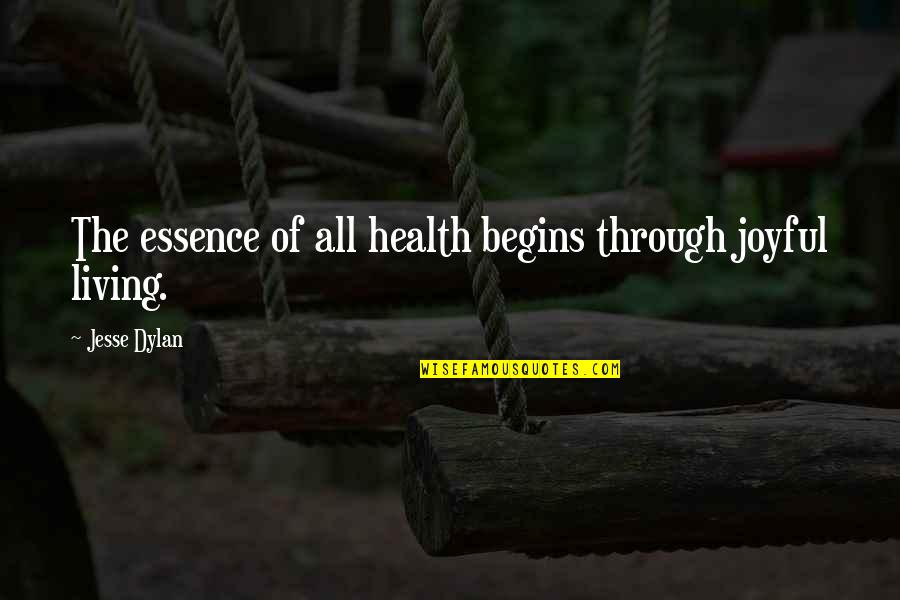 Age Of Empires 3 Ai Quotes By Jesse Dylan: The essence of all health begins through joyful