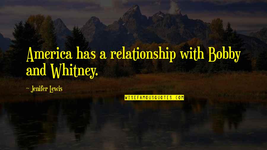 Age Of Empires 3 Dutch Quotes By Jenifer Lewis: America has a relationship with Bobby and Whitney.