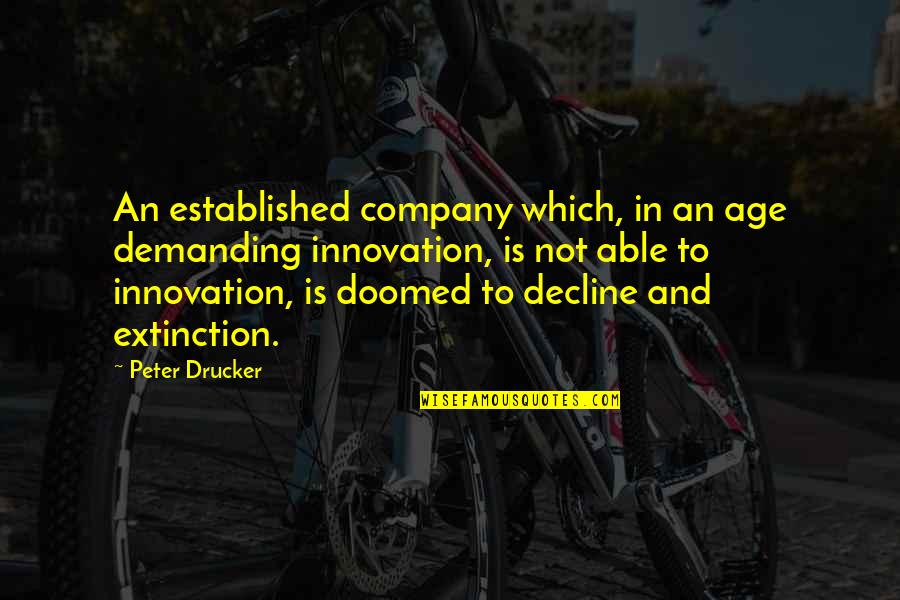 Age Of Extinction Quotes By Peter Drucker: An established company which, in an age demanding