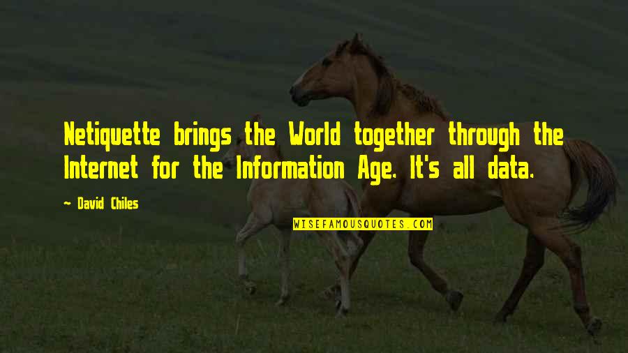 Age Of Information Quotes By David Chiles: Netiquette brings the World together through the Internet