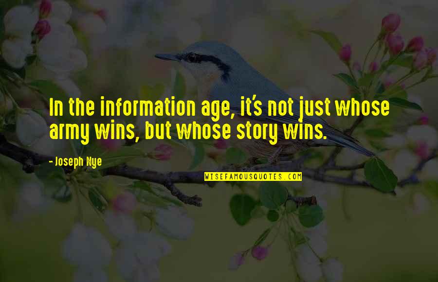 Age Of Information Quotes By Joseph Nye: In the information age, it's not just whose